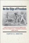 On the Edge of Freedom : The Fugitive Slave Issue in South Central Pennsylvania, 1820-1870 - eBook