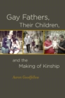 Gay Fathers, Their Children, and the Making of Kinship - eBook