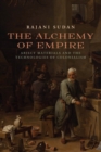 The Alchemy of Empire : Abject Materials and the Technologies of Colonialism - Book