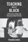 Teaching While Black : A New Voice on Race and Education in New York City - eBook