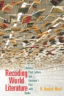 Recoding World Literature : Libraries, Print Culture, and Germany's Pact with Books - eBook