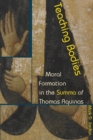 Teaching Bodies : Moral Formation in the Summa of Thomas Aquinas - eBook