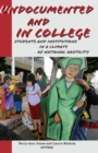 Undocumented and in College : Students and Institutions in a Climate of National Hostility - eBook
