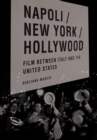 Napoli/New York/Hollywood : Film between Italy and the United States - Book