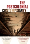 The Postcolonial Contemporary : Political Imaginaries for the Global Present - eBook