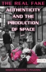 The Real Fake : Authenticity and the Production of Space - eBook