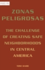 Zonas Peligrosas : The Challenge of Creating Safe Neighborhoods in Central America - eBook