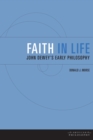 Faith in Life : John Dewey's Early Philosophy - eBook