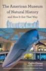 The American Museum of Natural History and How It Got That Way - eBook