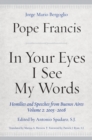 In Your Eyes I See My Words : Homilies and Speeches from Buenos Aires, Volume 2: 2005-2008 - eBook