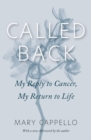 Called Back : My Reply to Cancer, My Return to Life - eBook