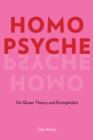 Homo Psyche : On Queer Theory and Erotophobia - eBook