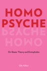 Homo Psyche : On Queer Theory and Erotophobia - eBook