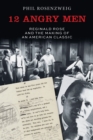 12 Angry Men : Reginald Rose and the Making of an American Classic - eBook