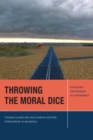 Throwing the Moral Dice : Ethics and the Problem of Contingency - eBook