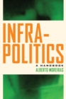 Infrapolitics : A Handbook - Book