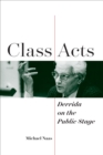 Class Acts : Derrida on the Public Stage - eBook