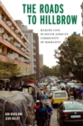 The Roads to Hillbrow : Making Life in South Africa's Community of Migrants - eBook