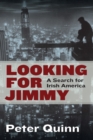 Looking For Jimmy : A Search For Irish America - Book