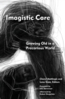 Imagistic Care : Growing Old in a Precarious World - Book