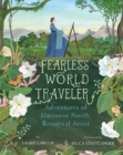 Fearless World Traveler : Adventures of Marianne North, Botanical Artist - Book