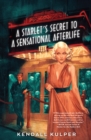 Starlet's Secret to a Sensational Afterlife - eBook