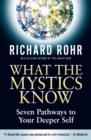 What the Mystics Know : Seven Pathways to Your Deeper Self - eBook