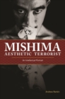 Mishima, Aesthetic Terrorist : An Intellectual Portrait - Book