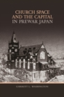Church Space and the Capital in Prewar Japan - Book
