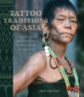 Tattoo Traditions of Asia : Ancient and Contemporary Expressions of Identity - Book