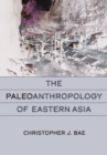 The Paleoanthropology of Eastern Asia - eBook