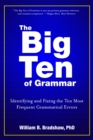 The Big Ten of Grammar : Identifying and Fixing the Ten Most Frequent Grammatical Errors - eBook