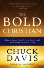 The Bold Christian : Using Your God Given Spiritual Authority as a Believer - eBook