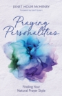Praying Personalities : Finding Your Natural Prayer Style - eBook