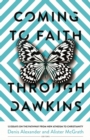 Coming to Faith Through Dawkins : 12 Essays on the Pathway from New Atheism to Christianity - eBook