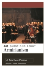 40 Questions About Arminianism - eBook