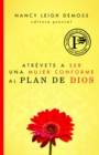 Atrevete a ser una mujer conforme al plan de Dios - eBook