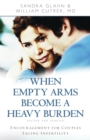 When Empty Arms Become a Heavy Burden - eBook