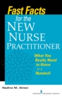 Fast Facts for the New Nurse Practitioner : What You Really Need to Know in a Nutshell - eBook