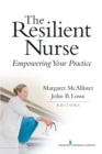 The Resilient Nurse : Empowering Your Practice - eBook