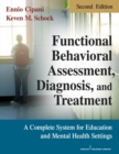Functional Behavioral Assessment, Diagnosis, and Treatment, Second Edition : A Complete System for Education and Mental Health Settings - eBook