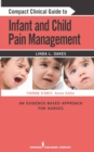 Compact Clinical Guide to Infant and Child Pain Management : An Evidence-Based Approach for Nurses - eBook