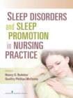 Sleep Disorders and Sleep Promotion in Nursing Practice - eBook