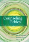 Counseling Ethics : Philosophical and Professional Foundations - eBook