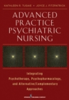 Advanced Practice Psychiatric Nursing : Integrating Psychotherapy, Psychopharmacology, and Complementary and Alternative Approaches - eBook