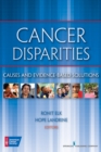 Cancer Disparities : Causes and Evidence-Based Solutions - eBook