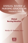 Annual Review of Nursing Education, Volume 6, 2008 : Clinical Nursing Education - eBook