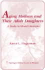 Aging Mothers and Their Adult Daughters : A Study in Mixed Emotions - eBook
