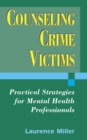 Counseling Crime Victims : Practical Strategies for Mental Health Professionals - eBook