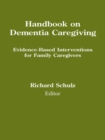 Handbook on Dementia Caregiving : Evidence-Based Interventions for Family Caregivers - eBook